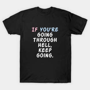 If you are going through keep Help. T-Shirt